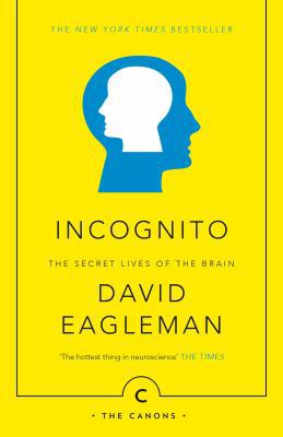 Incognito: The Secret Lives of The Brain (Canons) 1782112464 Book Cover