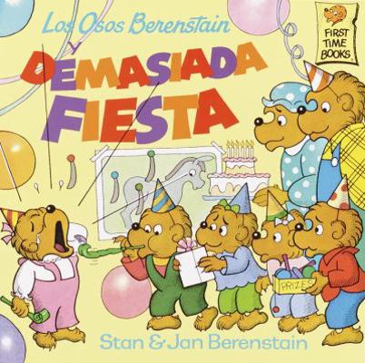 Los Osos Berenstain y Demasiada Fiesta = The Be... [Spanish] 0679847456 Book Cover