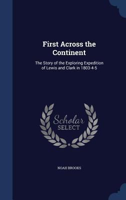 First Across the Continent: The Story of the Ex... 1297956117 Book Cover