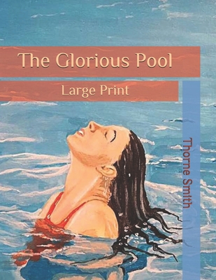 The Glorious Pool: Large Print B086PRL64R Book Cover