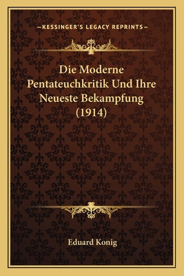 Die Moderne Pentateuchkritik Und Ihre Neueste B... [German] 116671604X Book Cover