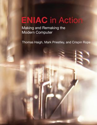 ENIAC in Action: Making and Remaking the Modern... 0262033984 Book Cover