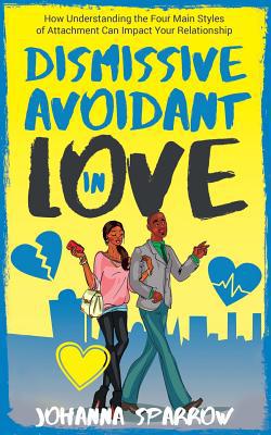 Dismissive Avoidant in Love: How Understanding ... 1730938191 Book Cover