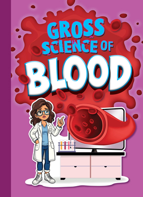 Gross Science of Blood 1645824969 Book Cover