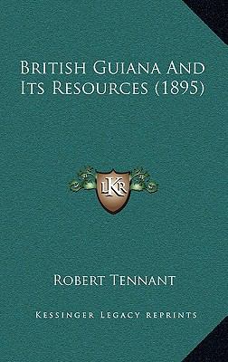 British Guiana and Its Resources (1895) 1164685902 Book Cover