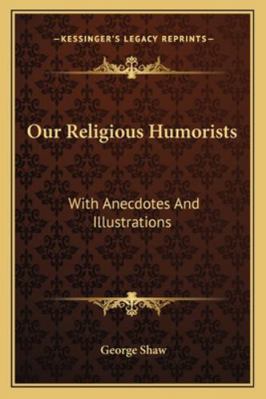 Our Religious Humorists: With Anecdotes And Ill... 1163270903 Book Cover