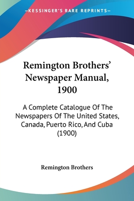 Remington Brothers' Newspaper Manual, 1900: A C... 1160711623 Book Cover