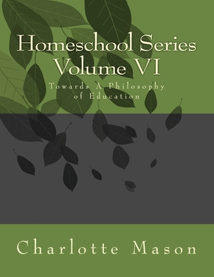 Homeschool Series Volume VI: Towards A Philosop... 1717108253 Book Cover