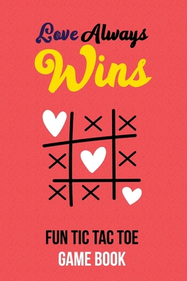 Love Always Wins Fun Tic Tac Toe Game Book: Cou... 1700491245 Book Cover