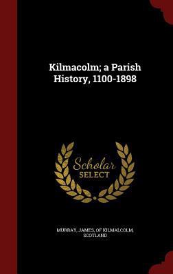 Kilmacolm; a Parish History, 1100-1898 1296749665 Book Cover