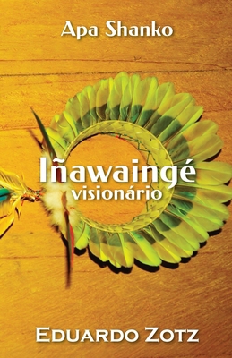 Iñawaingé: Visionário [Portuguese] 1304248747 Book Cover