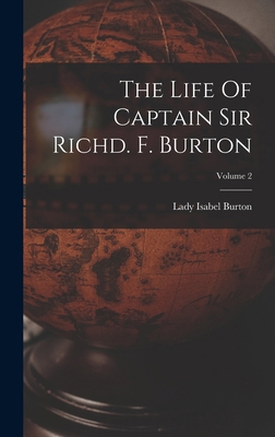 The Life Of Captain Sir Richd. F. Burton; Volume 2 1018785388 Book Cover