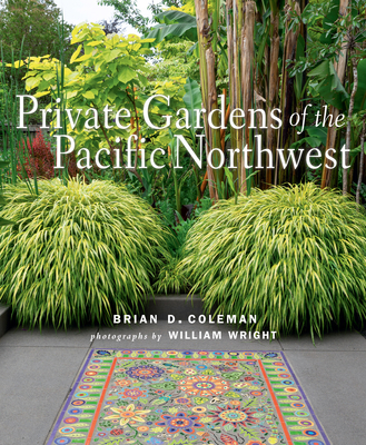 Private Gardens of the Pacific Northwest 1423654978 Book Cover