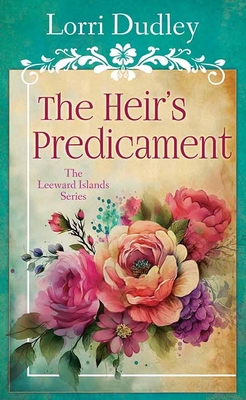The Heir's Predicament: The Leeward Islands Series [Large Print] B0DFZXRTZ9 Book Cover