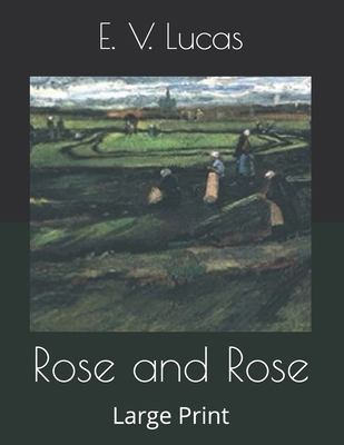 Rose and Rose: Large Print B086G6822D Book Cover