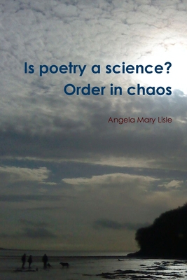 Is poetry a science? Order in chaos 1447768825 Book Cover