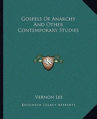Gospels Of Anarchy And Other Contemporary Studies 1162664746 Book Cover