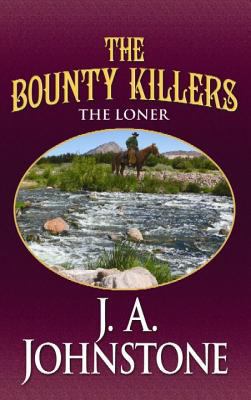The Bounty Killers: The Loner [Large Print] 1611736420 Book Cover