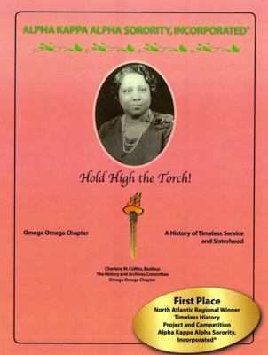 Hold High the Torch! : Omega Omega Chapter: a History of Timeless Service and Sisterhood