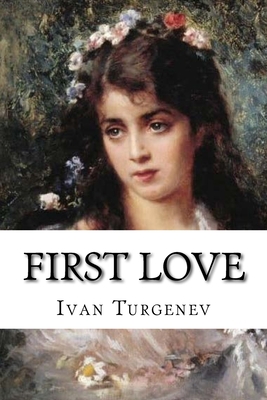 First Love: Classic literature 1543146201 Book Cover