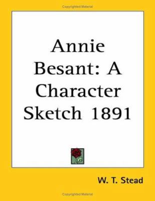 Annie Besant: A Character Sketch 1891 1417976861 Book Cover