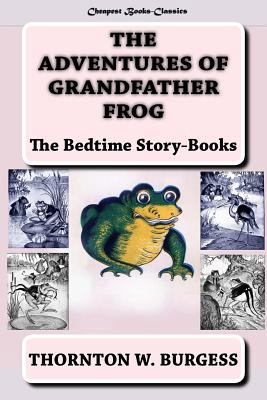 The Adventures of Grandfather Frog: "The Bedtim... 1523280751 Book Cover