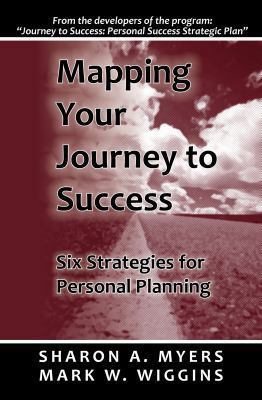 Mapping Your Journey to Success: Six Strategies... 0988456400 Book Cover