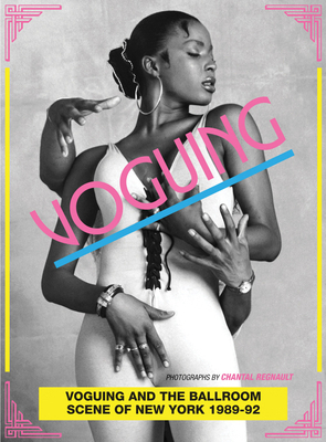 Voguing and the Ballroom Scene of New York 1989... 0955481767 Book Cover