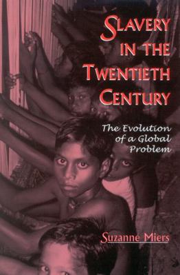 Slavery in the Twentieth Century: The Evolution... 0759103402 Book Cover