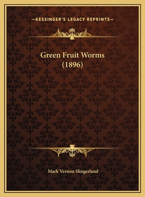Green Fruit Worms (1896) 1169442080 Book Cover