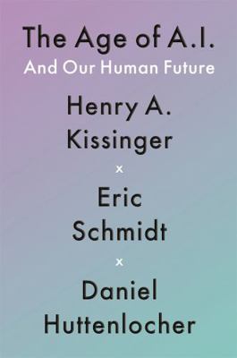 The Age of AI: And Our Human Future 1529375975 Book Cover