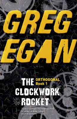 The Clockwork Rocket. Greg Egan 0575095148 Book Cover