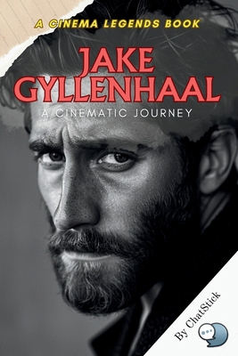 Jake Gyllenhaal: A Cinematic Journey: Tracing J... B0F6JD13X3 Book Cover