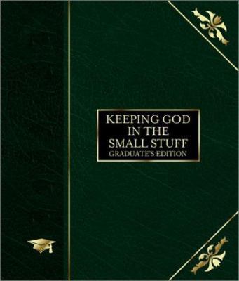 Keeping God in the Small Stuff: Graduate's Edition 1586608401 Book Cover