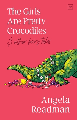 The Girls Are Pretty Crocodiles: & other fairy ... 1912436876 Book Cover