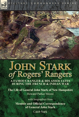 John Stark of Rogers' Rangers: a Famous Ranger ... 1782829741 Book Cover