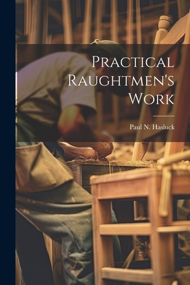 Practical Raughtmen's Work 1022071416 Book Cover