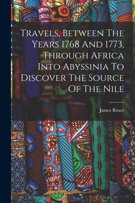 Travels, Between The Years 1768 And 1773, Throu... 1017050996 Book Cover