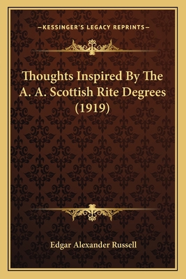 Thoughts Inspired By The A. A. Scottish Rite De... 1166297683 Book Cover