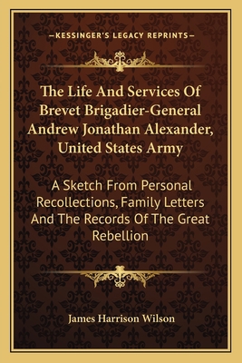The Life And Services Of Brevet Brigadier-Gener... 1163761702 Book Cover