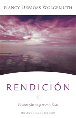 Rendición: El Corazón En Paz Con Dios [Spanish] 0825459478 Book Cover