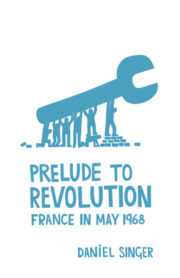 Prelude to Revolution: France in May 1968 1608462730 Book Cover