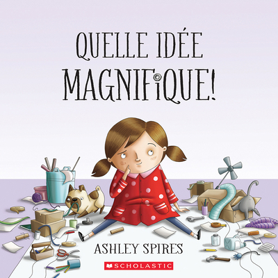 Quelle Idée Magnifique! [French] 144319817X Book Cover