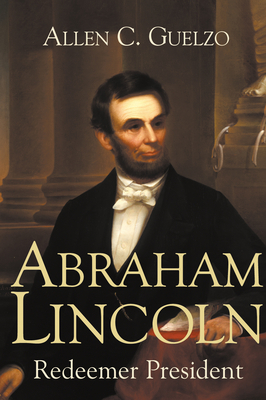 Abraham Lincoln: Redeemer President 0802842933 Book Cover