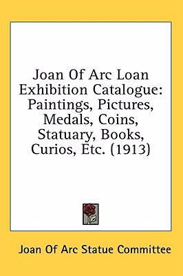 Joan Of Arc Loan Exhibition Catalogue: Painting... 1436633117 Book Cover