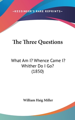 The Three Questions: What Am I? Whence Came I? ... 1104428997 Book Cover