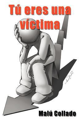 Tu Eres Una Victima [Spanish] 1463319614 Book Cover