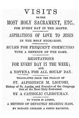 Visits to the Most Holy Sacrament for Every Day... 1490494030 Book Cover