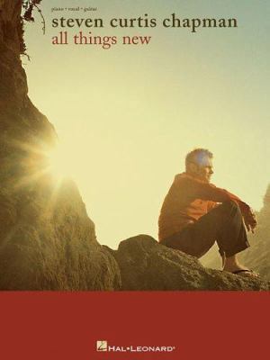 Steven Curtis Chapman - All Things New 0634087975 Book Cover