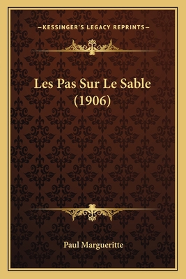 Les Pas Sur Le Sable (1906) [French] 1167630653 Book Cover